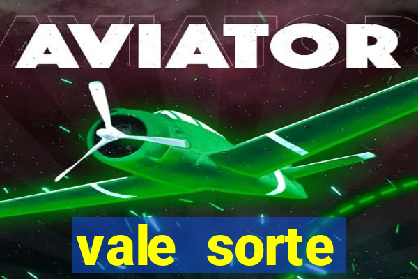 vale sorte resultado de hoje